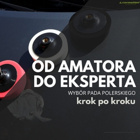 Od amatora do eksperta: wybór pada polerskiego krok po kroku